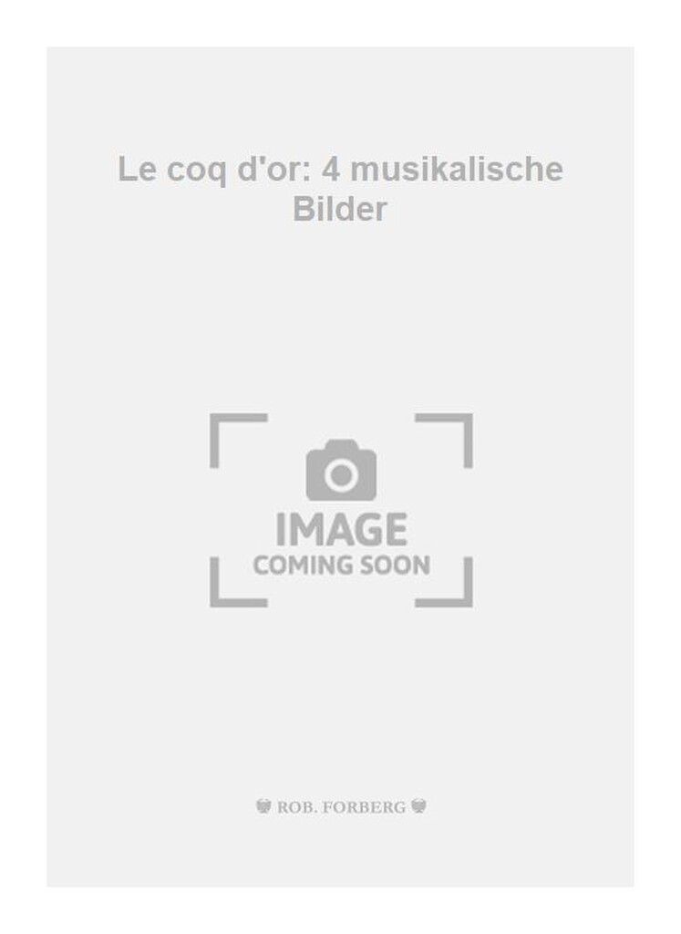 Le coq d'or: 4 musikalische Bilder